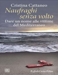 Cristina Cattaneo — Naufraghi senza volto (Italian Edition)