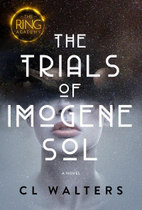 CL Walters — The Ring Academy: The Trials of Imogene Sol