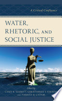 Casey R. Schmitt, Theresa R. Castor, Christopher S. Thomas — Water, Rhetoric, and Social Justice : A Critical Confluence