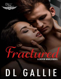 DL Gallie & KB Worlds — Fractured: A Driven World Novel (The Driven World)