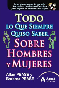 Allan Pease & Barbara Pease — Todo lo que siempre quiso saber de hombres y mujeres