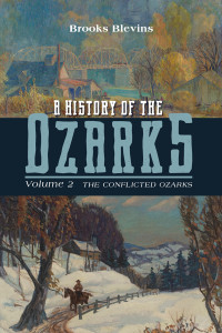 Blevins, Brooks; — A History of the Ozarks, Volume 2