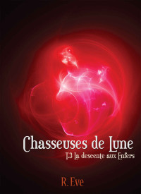 R. Eve — La descente aux Enfers