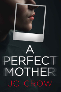 Jo Crow [Crow, Jo] — A Perfect Mother