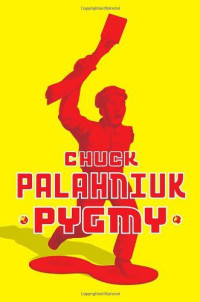 Chuck Palahniuk — Pygmy