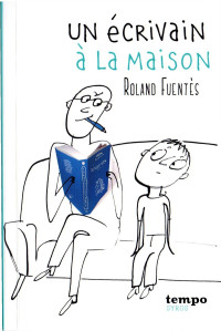 Roland Fuentès [Fuentès, Roland] — Un écrivain à la maison