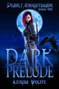 Leigha Wolffe — Dark Prelude: A Deadly Knightshade Universe Story