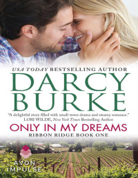Burke, Darcy — Only In My Dreams: Ribbon Ridge Book One