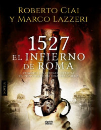 Roberto Ciai — 1527. El Infierno De Roma