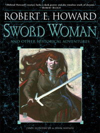 Robert E. Howard — Sword Woman and Other Historical Adventures