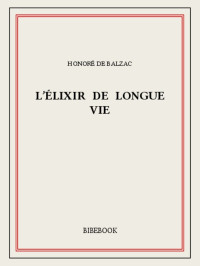 Honoré de Balzac — L’élixir de longue vie