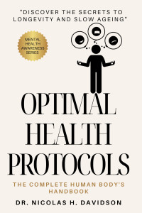 Dr. Nicolas H. Davidson — Optimal Health Protocols: The Complete Human Body's Handbook