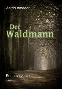 Amadori, Astrid — Der Waldmann