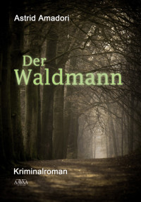 Astrid Amadori — Der Waldmann