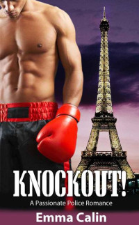 Enma Calin — Knockout! A Passionate Police Romance