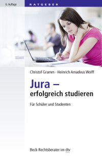 Gramm, Christof., Wolff, Heinrich Amadeus — Jura - erfolgreich studieren