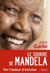 John Carlin — Le Sourire de Mandela