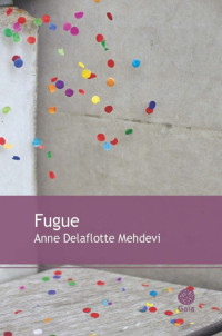 Mehdevi Anne Delaflotte [Mehdevi Anne Delaflotte] — Fugue