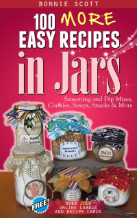 Bonnie Scott — 100 More Easy Recipes in Jars