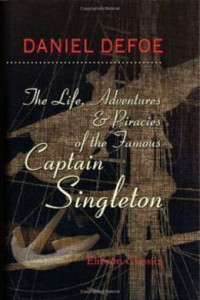 Daniel Defoe — The Life, Adventures & Piracies of the Famous Captain Singleton