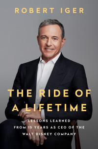 Robert Iger — The Ride of a Lifetime