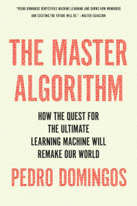 Pedro Domingos [Domingos, Pedro] — The Master Algorithm
