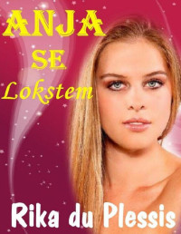 Rika du Plessis — Anja se lokstem