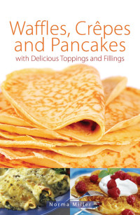 Norma Miller — Waffles, Crêpes and Pancakes with Delicious Topping and Fillings