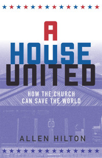 Allen Hilton — A House United