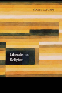 Cécile Laborde — Liberalism’s Religion