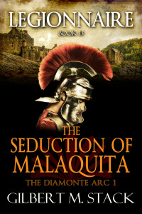 Stack, Gilbert M. — The Seduction of Malaquita (Legionnaire Book 13)