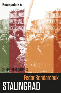 Stephen Norris — Fedor Bondarchuk: 'Stalingrad'