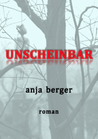 Berger, Anja [Berger, Anja] — Unscheinbar