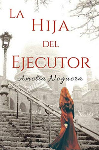 Amelia Noguera [Noguera, Amelia] — La hija del ejecutor