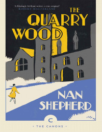 Nan Shepherd — The Quarry Wood