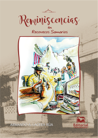 Lacera Ra, Armando Alfredo; — Reminiscencias en recovecos samarios.