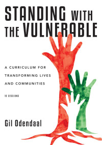 Gil Odendaal — Standing with the Vulnerable: A Curriculum for Transforming Lives and Communities