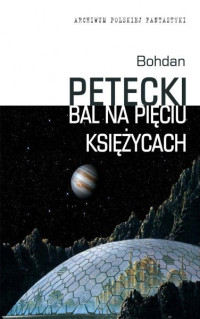 Bohdan Petecki — Bal na Pięciu Księżycach