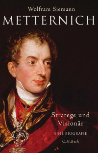 Wolfram Siemann; — Metternich