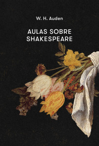 W. H. Auden — Aulas sobre Shakespeare