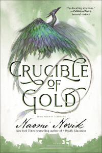 Naomi Novik; — Crucible of Gold: A Novel of Temeraire