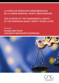 Ripol Carulla, Santiago;Ugartemendia Uceizabarrena, Juan Ignacio; — La Carta de Derechos Fundamentales de la Unin Europea. The Charter of the Fundamental Rights of the European Union, Twenty Years Later