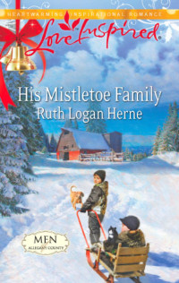 Ruth Logan Herne — His Mistletoe Family