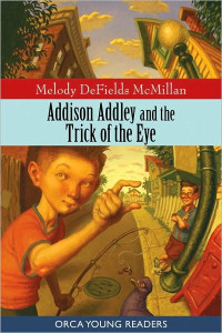 Melody DeFields McMillan — Addison Addley and the Trick of the Eye