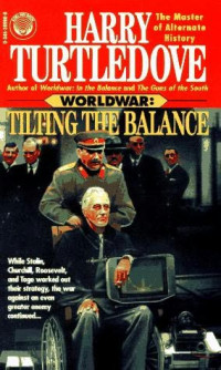 Harry Turtledove — Worldwar 02 - Tilting the Balance