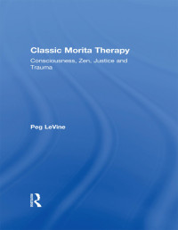 Peg LeVine — Classic Morita Therapy: Consciousness, Zen, Justice and Trauma