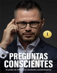 NEO BERNAL — PREGUNTAS CONSCIENTES: El poder de influenciar resultados extraordinarios (Spanish Edition)