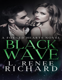 L. Renee Richard — Black Wave: A Forged Hearts Novel (Forged Hearts Series Book 1)