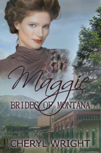 Cheryl Wright — Maggie (Brides of Montana Book 4)