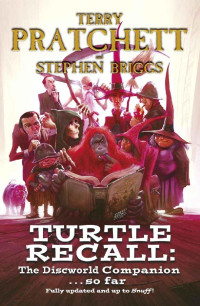 Terry Pratchett & Stephen Briggs [Pratchett, Terry & Briggs, Stephen] — Turtle Recall: The Discworld Companion ... So Far